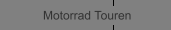 Motorrad Touren