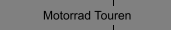 Motorrad Touren